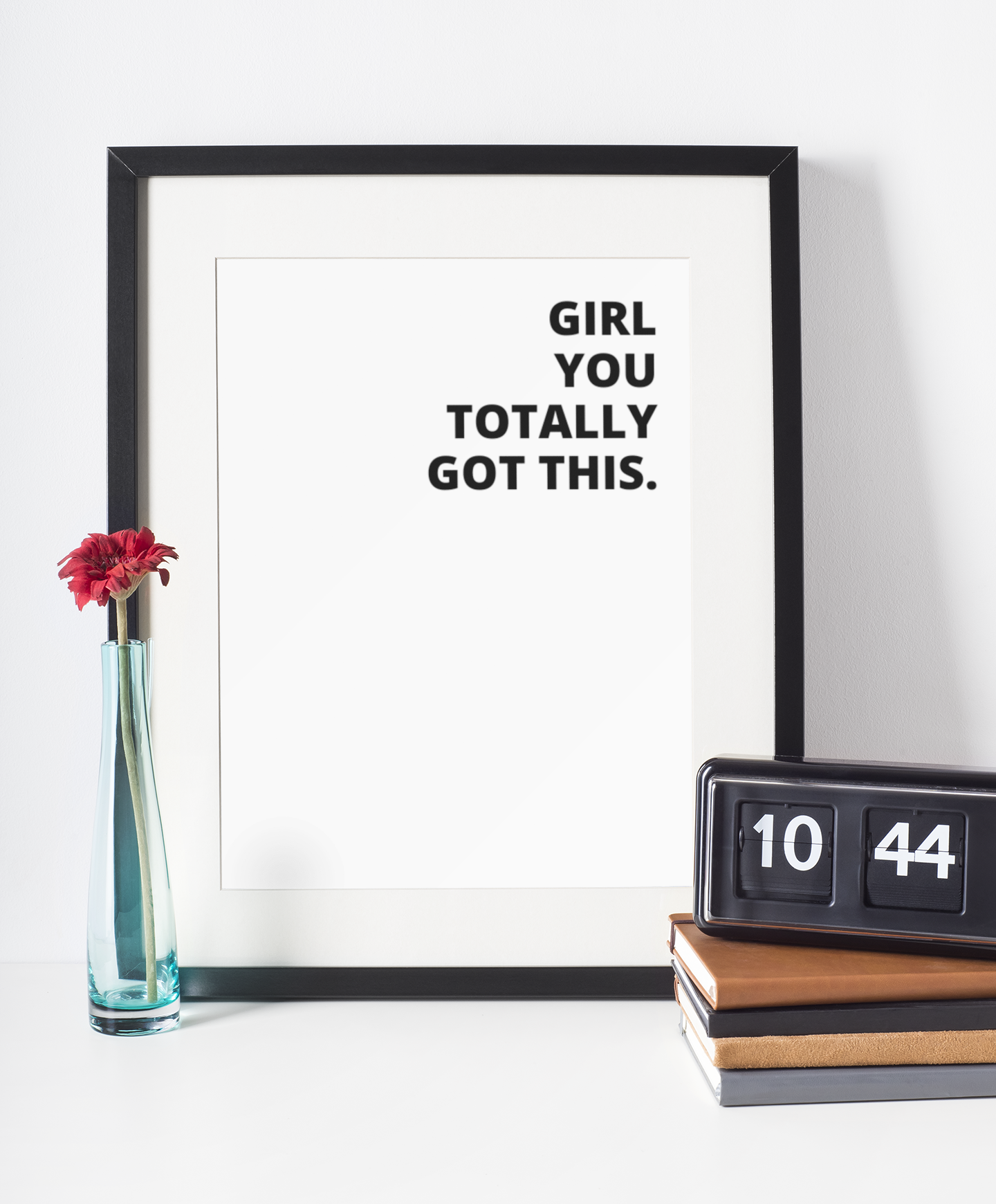 Girl You Totally Got This - Print