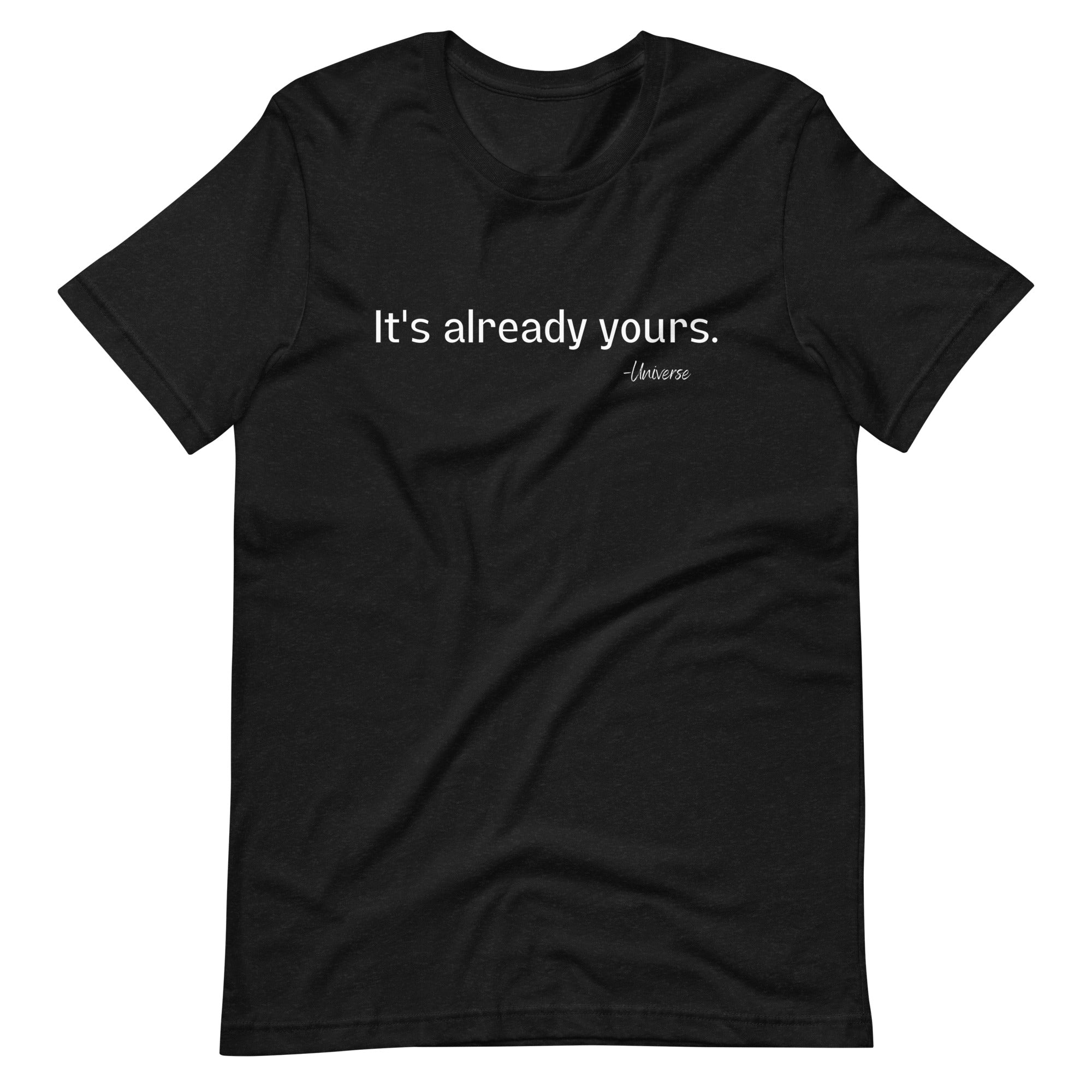 It's Already Yours - Unisex T-shirt