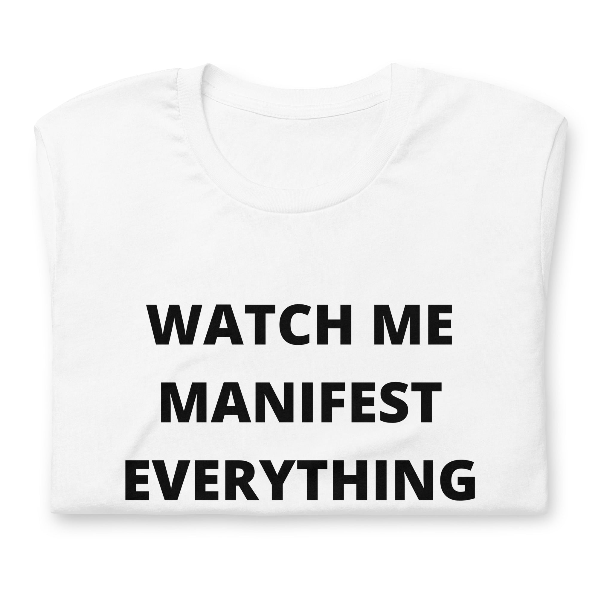 Watch Me Manifest - Unisex T-shirt